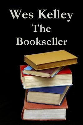 The Bookseller by Kelley, Wes