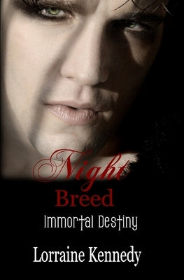 Night Breed - Immortal Destiny Book 2: Immortal Destiny by Kennedy, Lorraine