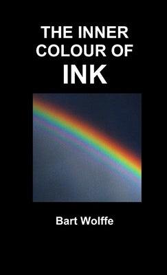 The Inner Colour of Ink by Wolffe, Bart