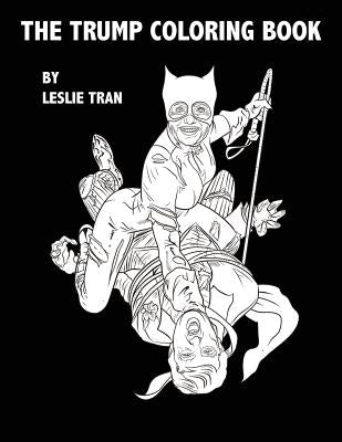 The Trump Coloring Book by Tran, Leslie