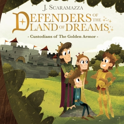 Defenders of The Land of Dreams: Custodians of The Golden Armor by Scaramazza, J.