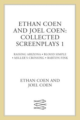 Collected Screenplays: Blood Simple/Raising Arizona/Miller's Crossing/Barton Fink by Coen, Ethan