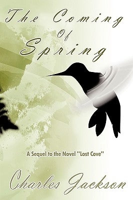 The Coming of Spring: A Sequel to the Novel Lost Cove by Jackson, Charles