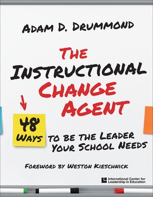 Icle Instructional Change Agent: Instructional Change Agent by Drummond, Adam D.