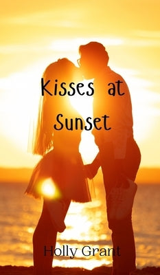 Kisses at Sunset by Grant, Holly