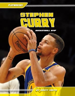 Stephen Curry: Basketball MVP: Basketball MVP by Smith, Brett