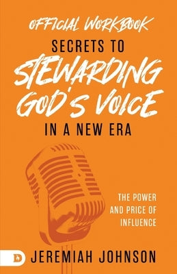 The Official Workbook for Secrets to Stewarding God's Voice in a New Era: The Power and Price of Influence by Johnson, Jeremiah
