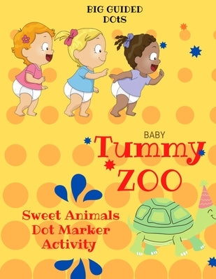 Baby Tummy Zoo: Sweet Animals Dot Marker Activity Book: Dot Marker Book For Toddlers by Publishing, Nova Creative