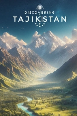 Discovering Tajikistan by Avallone, Marcello