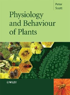 Physiology and Behaviour of Plants by Scott, Peter