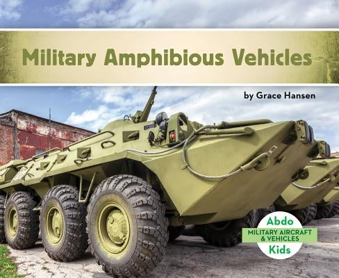 Military Amphibious Vehicles by Hansen, Grace