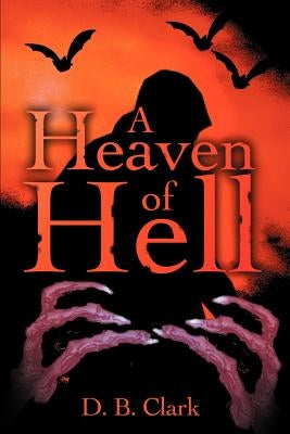 A Heaven of Hell by Clark, D. B.