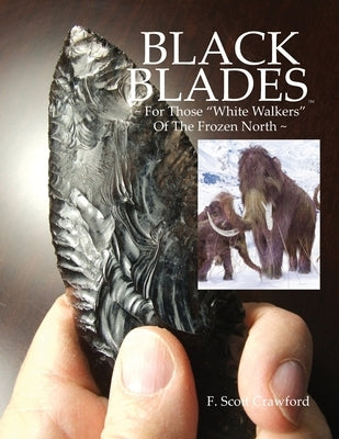 BLACK BLADES For Those "White Walkers" Of The Frozen North by Crawford, F. Scott