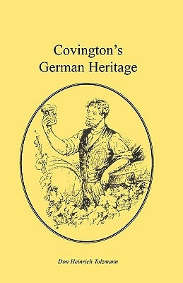 Covington's German Heritage by Tolzmann, Don Heinrich