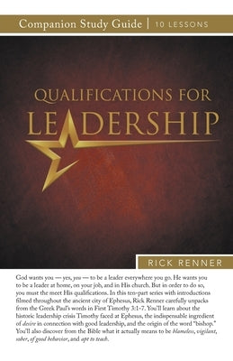 Qualifications for Leadership Study Guide by Renner, Rick
