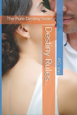 Destiny Rules...: An Indian Billionaire Romance by Van, P. G.
