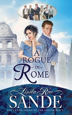 A Rogue in Rome by Sande, Linda Rae