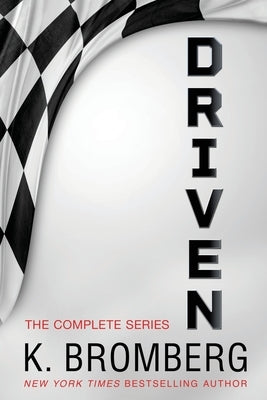 The Complete Driven Series by Bromberg, K.
