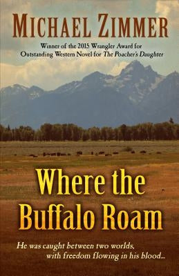 Where the Buffalo Roam by Zimmer, Michael