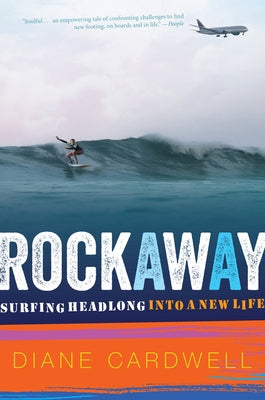 Rockaway: Surfing Headlong Into a New Life by Cardwell, Diane