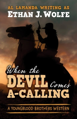 When the Devil Comes A-Calling by Wolfe, Ethan J.