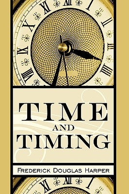 Time and Timing by Harper, Frederick Douglas