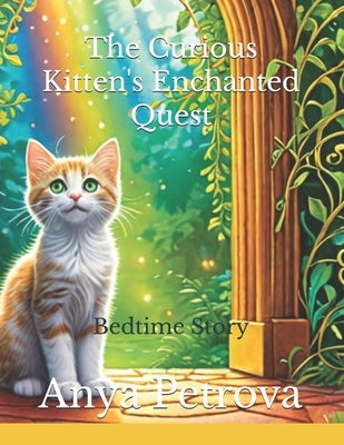 The Curious Kitten's Enchanted Quest by Petrova, Anya