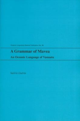A Grammar of Mavea: An Oceanic Language of Vanuatu by Guérin, Valérie