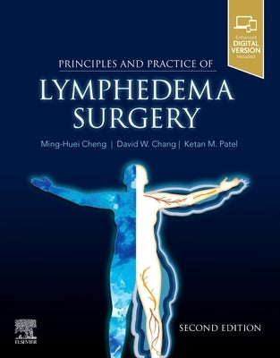 Principles and Practice of Lymphedema Surgery by Cheng, Ming-Huei