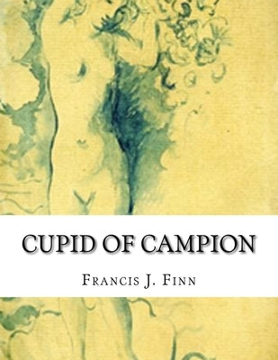 Cupid of Campion by Finn, Francis J.