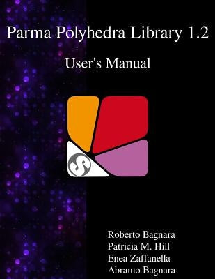 Parma Polyhedra Library 1.2 User's Manual by Hill, Patricia M.