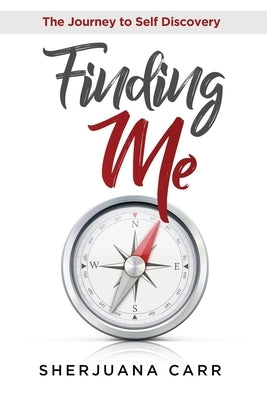Finding Me: Journey to Self Discovery by Carr, Sherjuana