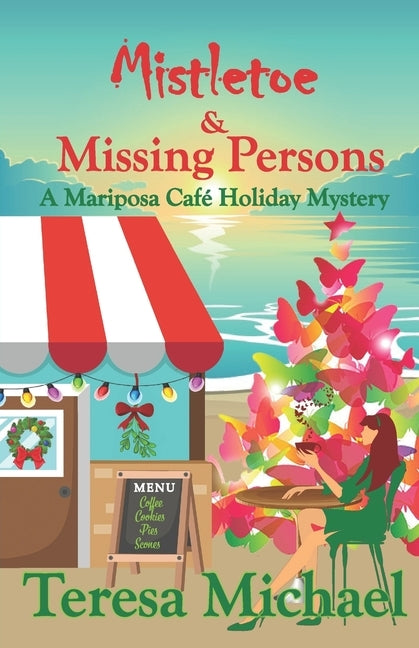 Mistletoe & Missing Persons: A Mariposa Cafe Holiday Mystery by Michael, Teresa