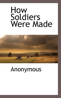 How Soldiers Were Made by Anonymous