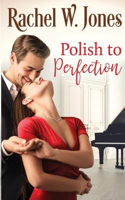 Polish to Perfection by Jones, Rachel