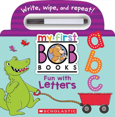 My First Bob Books - Fun with Letters Wipe-Clean Board Book Abcs, Up to Age 5 (Reading Readiness) by Scholastic