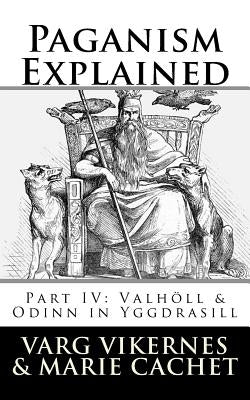 Paganism Explained, Part IV: Valholl & Odinn in Yggdrasill by Cachet, Marie