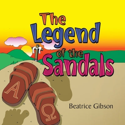 The Legend of the Sandals by Gibson, Beatrice