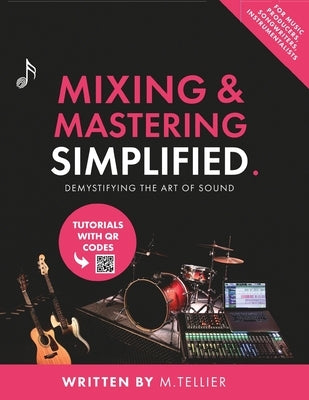 Mixing And Mastering Simplified by Tellier, Melvin
