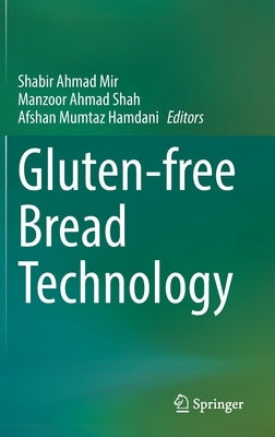 Gluten-Free Bread Technology by Mir, Shabir Ahmad