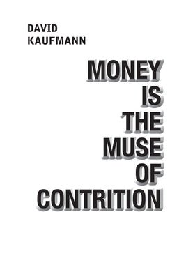 Money is the Muse of Contrition by Kaufmann, David