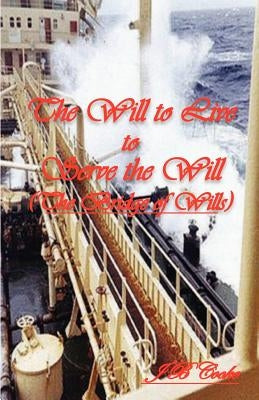 The Will to Live to Serve the Will: The Bridge of Wills by Cooke, J. B.
