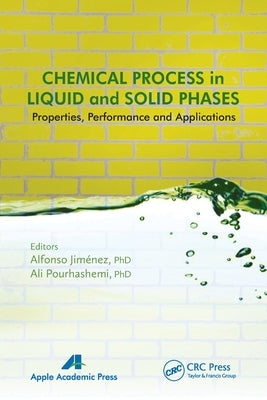 Chemical Process in Liquid and Solid Phase: Properties, Performance and Applications by Jimenez, Alfonso