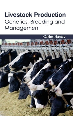 Livestock Production: Genetics, Breeding and Management by Hassey, Carlos