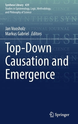 Top-Down Causation and Emergence by Voosholz, Jan