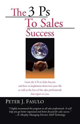 The 3 PS to Sales Success by Fasulo, Peter J.