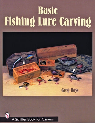 Basic Fishing Lure Carving by Hays, Greg