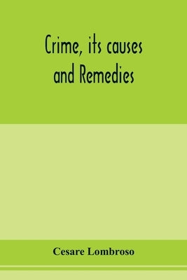 Crime, its causes and remedies by Lombroso, Cesare