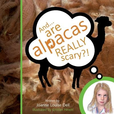And ........ are alpacas REALLY scary? by Dell, Joanne Louise