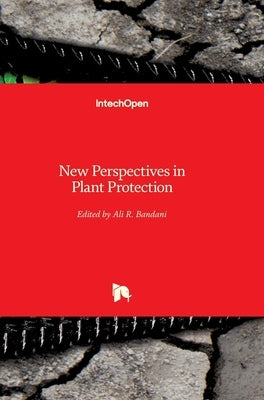 New Perspectives in Plant Protection by Bandani, Ali R.